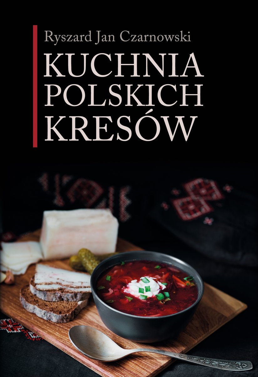 Kuchnia polskich Kresów - Ryszard Jan Czarnowski - książka