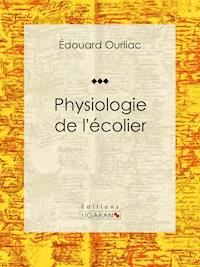 Physiologie de l'écolier - Ligaran - ebook