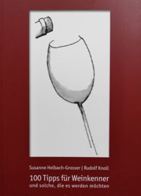 100 Tipps für Weinkenner und solche die es werden wollen - Little Helper Verlags GmbH - ebook