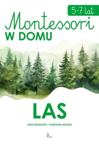 Montessori w domu Las 5-7 lat - Rzeszutko Lidia, Nogas Karolina - książka