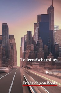 Tellerwäscherblues - Friedrich von Bonin - ebook