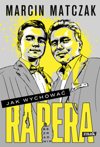 Jak wychować rapera. Bezradnik - Matczak Marcin - ebook