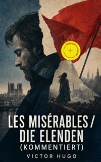 Les Misérables / Die Elenden (Kommentiert) - Wiktor Hugo - ebook