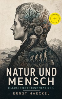 Natur und Mensch (Illustriert) (Kommentiert) - Haeckel Ernst - ebook