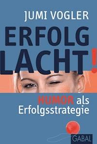 Erfolg lacht! - Jumi Vogler - ebook