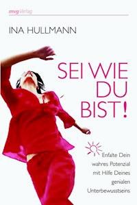 Sei wie Du bist! - Ina Hullmann - ebook