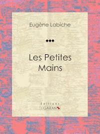Les Petites mains - Eugène Labiche - ebook