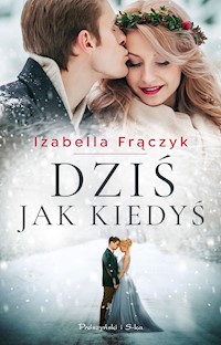 Dziś jak kiedyś - Izabella Frączyk - ebook + audiobook + książka