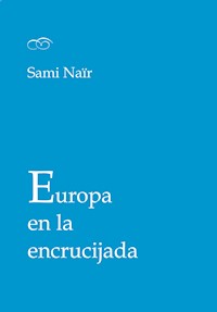 Europa en la encrucijada - Sami Naïr - ebook