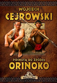 Piechotą do źródeł Orinoko - CEJROWSKI WOJCIECH - książka