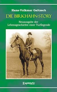 Die Birkhahn-Story – Neuausgabe der Lebensgeschichte einer Turflegende 1945 bis 1965 - Hans-Volkmar Gaitzsch - ebook