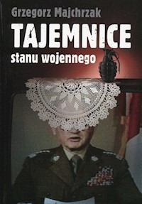 Tajemnice stanu wojennego - Grzegorz Majchrzak - ebook + książka