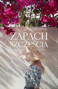 Zapach szczęścia - Klaudia Kopiasz - ebook + książka