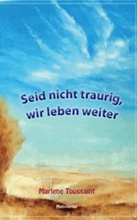 Seid nicht traurig, wir leben weiter - Marlene Toussaint - ebook