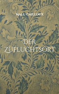 Der Zufluchtsort - Malu Cailloux - ebook