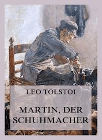 Martin, der Schuhmacher - Leo Tolstoi - ebook
