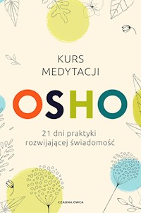 Kurs medytacji. 21 dni praktyki rozwijającej świadomość - Osho - ebook