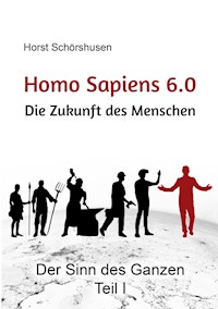 Homo sapiens 6.0 - Die Zukunft des Menschen - Horst Schörshusen - ebook