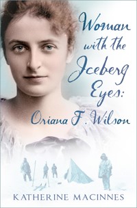 Woman with the Iceberg Eyes: Oriana F. Wilson - Katherine MacInnes - ebook