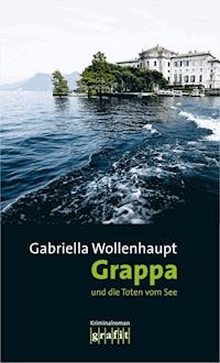 Grappa und die Toten vom See - Gabriella Wollenhaupt - ebook