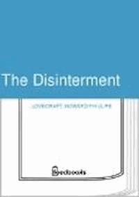 The Disinterment - Howard Phillips Lovecraft - darmowy ebook