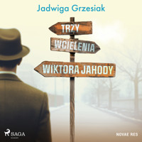 Trzy wcielenia Wiktora Jahody - Grzesiak Jadwiga - ebook + audiobook + książka