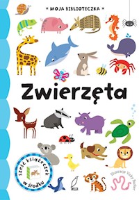 Moja biblioteczka Zwierzęta -  - książka