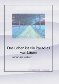 Das Leben ist ein Paradies von Lügen - Aninum Cor - ebook