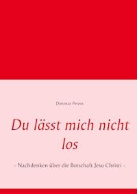 Du lässt mich nicht los - Dietmar Peters - ebook