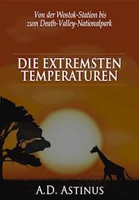 Die Neun Orte mit den extremsten Temperaturen - A.D. Astinus - ebook