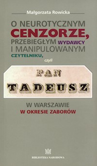 O neurotycznym cenzorze, przebiegłym wydawcy i manipulowanym czytelniku - Rowicka Małgorzata - książka