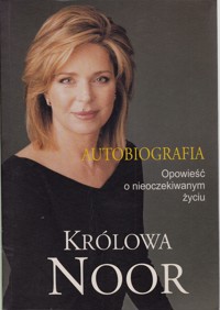 Autobiografia. Opowieść o nieoczekiwanym życiu - Noor Al-Hussein - ebook