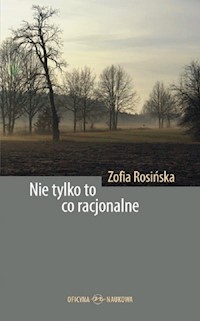 Nie tylko to co racjonalne - Rosińska Zofia - książka