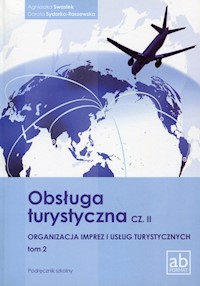 Obsługa turystyczna Część 2 Organizacja imprez i usług turystycznych Tom 2 Podręcznik - Swastek Agnieszka, Sydorko-Raszewska Dorota - książka