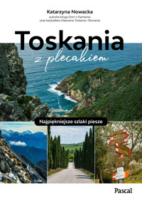 Toskania z plecakiem. Najpiękniejsze szlaki piesze - Katarzyna Nowacka - książka