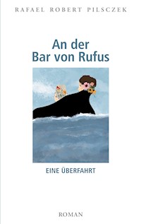An der Bar von Rufus - Rafael Robert Pilsczek - ebook
