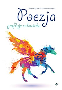 Poezja profiluje człowieka - Szczykutowicz Kazimiera - książka