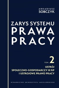 Zarys systemu prawa pracy - Arkadiusz Sobczyk - książka