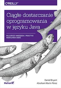 Ciągłe dostarczanie oprogramowania w języku Java. Najlepsze narzędzia i praktyki wdrażania kodu - Bryant Daniel - książka