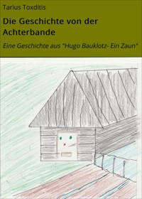 Die Geschichte von der Achterbande - Tarius Toxditis - ebook