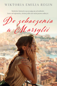 Do zobaczenia w Marsylii - Wiktoria Emilia Regin - ebook + audiobook + książka