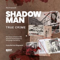 Shadowman. True crime: Pierwszy w historii FBI portret psychologiczny seryjnego mordercy - Franscell Ron - ebook + audiobook