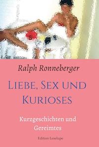 Liebe, Sex und Kurioses - Ralph Ronneberger - ebook