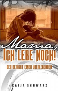 Mama - ich lebe noch! - Katja Schwarz - ebook
