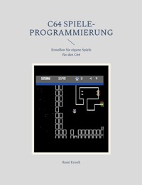C64 Spiele-Programmierung - René Krooß - ebook