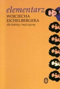 Elementarz Wojciecha Eichelbergera dla kobiety i mężczyzny - Wojciech Eichelberger - ebook