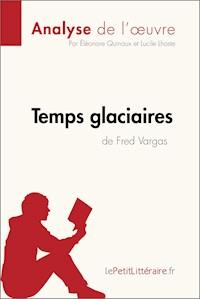 Temps glaciaires de Fred Vargas (Analyse de l'œuvre) - lepetitlittéraire - ebook