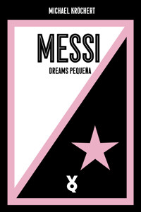Messi. Dreams Pequeña - Michael Kröchert - ebook