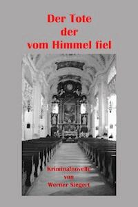 Der Tote, der vom Himmel fiel - Werner Siegert - ebook