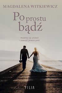 Po prostu bądź - Magdalena Witkiewicz - ebook + książka